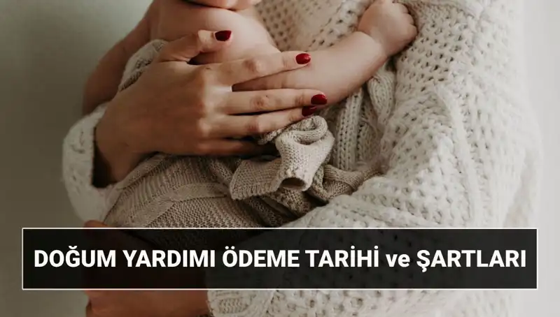 2025 Doğum Yardımı Başvurusu: Şartlar ve Destek Miktarı Hakkında Bilmeniz Gerekenler