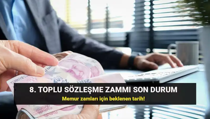 Memur ve Emekliler İçin Toplu Sözleşme Zamında Son Durum