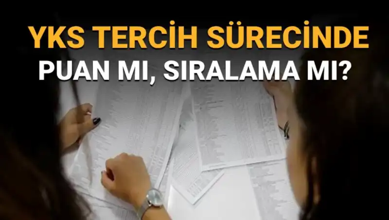 YKS Tercih Sürecinde Puan mı Sıralama mı? İşte Doğru Tercih Listesi Hazırlama Yöntemleri!
