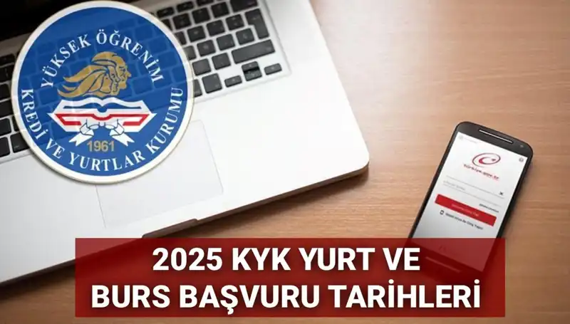 2025 KYK Yurt ve Burs Başvuru Tarihleri Açıklandı: İşte Bilmeniz Gerekenler