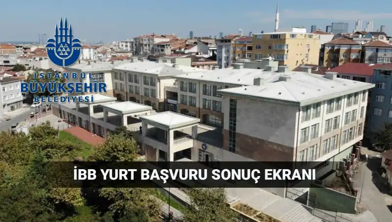 İBB Yükseköğrenim Yurt Sonuçları Ne Zaman Açıklanacak? Tüm Detaylar Burada!