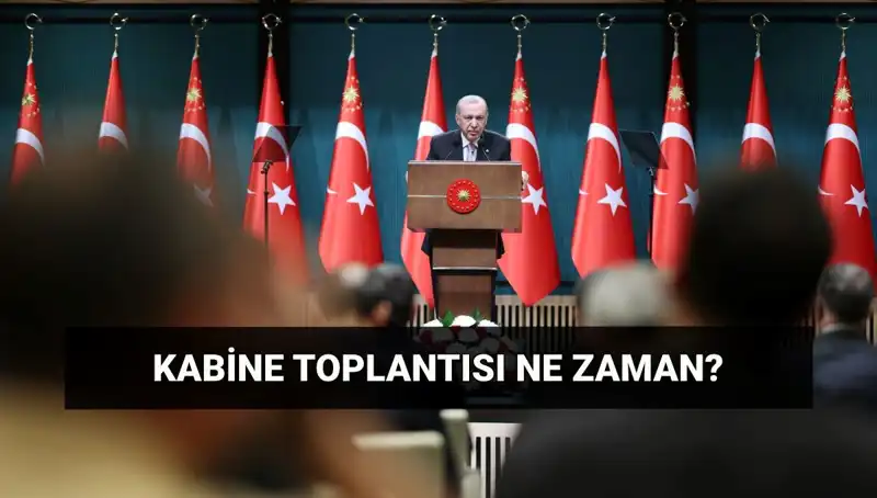 Kabine Toplantısı Bugün Var mı? Tüm Ayrıntılar Burada!