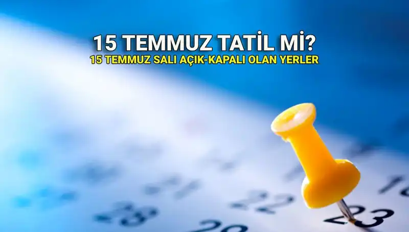 15 Temmuz 2023 Resmi Tatil Mi? İşte Detaylar ve Açıklamalar