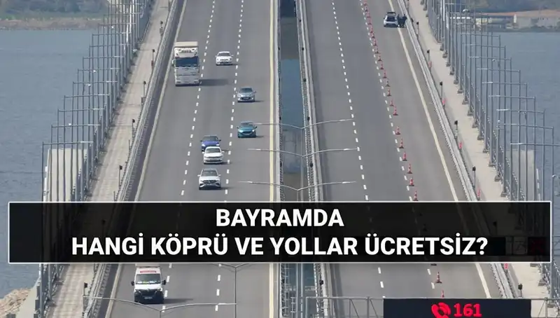Kurban Bayramı'nda Ücretsiz Köprü ve Otoyolların Listesi